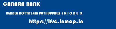 CANARA BANK  KERALA KOTTAYAM PUTHUPPALLY E R I C A U D  ifsc code